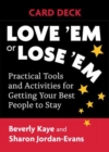Love 'Em or Lose 'Em Card Deck : Practical Tools and Activities for Getting Your Best People to Stay - Book