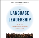 The Language of Leadership : How to Engage and Inspire Your Team - eBook