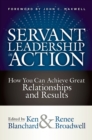 Servant Leadership in Action : How You Can Achieve Great Relationships and Results - Book