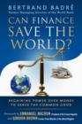 Can Finance Save the World? : Regaining Power over Money to Serve the Common Good - Book