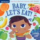 Indestructibles: Baby, Let's Eat! : Chew Proof · Rip Proof · Nontoxic · 100% Washable (Book for Babies, Newborn Books, Safe to Chew) - Book
