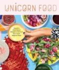 Unicorn Food : Beautiful Plant-Based Recipes to Nurture Your Inner Magical Beast - Book
