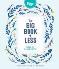 The Big Book of Less : Finding Joy in Living Lighter - Book