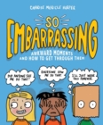 So Embarrassing : Awkward Moments and How to Get Through Them - Book