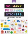So. Many. Feelings Stickers. : 2,700 Stickers for Every Mood - Book