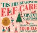 'Tis the Season for Elf-Care Advent Calendar : 24 Ways to Celebrate Your-Elf Over the Holidays - Book