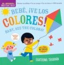 Indestructibles: Bebe, ¡ve los colores! / Baby, See the Colors! (Bilingual edition) : Chew Proof · Rip Proof · Nontoxic · 100% Washable (Book for Babies, Newborn Books, Safe to Chew) - Book
