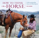 How to Think Like a Horse Wall Calendar 2024 : Understanding Why Horses Do What They Do - Book