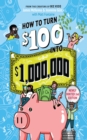 How to Turn $100 into $1,000,000 (Revised Edition) : Newly Minted 2nd Edition - Book