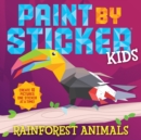Paint by Sticker Kids: Rainforest Animals - Book