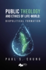 Public Theology and Ethics of Life-World : Biopolitical Formation - eBook