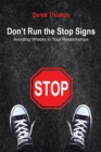 Don'T Run the Stop Signs : Avoiding Wrecks in Your Relationships - eBook