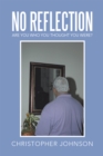 No Reflection : Are You Who You Thought You Were? - eBook