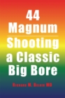 44 Magnum : Shooting a Classic Big Bore - eBook