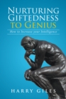 Nurturing   Giftedness to Genius : How to Increase Your Intelligence - eBook