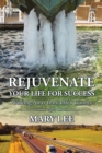 Rejuvenate Your Life for Success : Walking Away from Life'S Trauma - eBook
