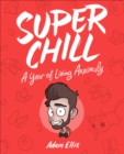 Super Chill : A Year of Living Anxiously - eBook