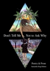 Don't Tell Me Not to Ask Why : Poetry & Prose - Book