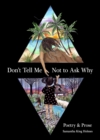 Don't Tell Me Not to Ask Why : Poetry & Prose - eBook