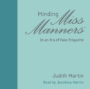 Minding Miss Manners : In an Era of Fake Etiquette - eAudiobook