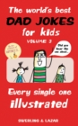 The World's Best Dad Jokes for Kids Volume 3 : Every Single One Illustrated - eBook