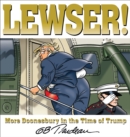 LEWSER! : More Doonesbury in the Time of Trump - eBook