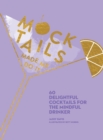 Mocktails Made Me Do It : 60 Delightful Cocktails for the Mindful Drinker - eBook