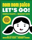 Nom Nom Paleo : Let's Go! - eBook