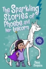 The Sparkling Stories of Phoebe and Her Unicorn : Two Books in One - eBook