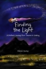 Finding the Light : A Mother's Journey from Trauma to Healing - eBook