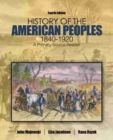 History of the American Peoples, 1840-1920: A Primary Source Reader - Book