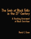 The Souls of Black Folks in the 21st Century: A Shocking Assessment of Black Christians - Book