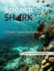 Speech Shark: A Public Speaking Guide - Book