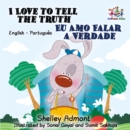 I Love to Tell the Truth Eu Amo Falar a Verdade : English Portuguese - eBook