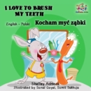 I Love to Brush My Teeth Kocham myc zabki : English Polish - eBook