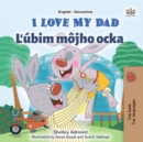 I Love My Dad Lubim mojho ocka : English Slovak  Bilingual Book for Children - eBook