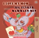 I Love My Mom Jeg elsker mammaen min : English Norwegian  Bilingual Book for Children - eBook