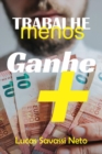 Trabalhe Menos Ganhe Mais - eBook