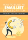 How To Build An Email List  From Scratch - eBook