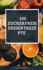 100 zuckerfreie Dessertrezepte - eBook