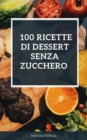 100 ricette di dessert senza zucchero - eBook