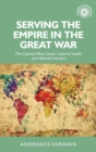 Serving the Empire in the Great War : The Cypriot Mule Corps, Imperial Loyalty and Silenced Memory - Book