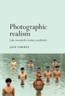 Photographic Realism : Late Twentieth-Century Aesthetics - Book