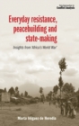 Everyday Resistance, Peacebuilding and State-Making : Insights from 'Africa's World War' - Book