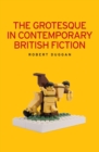 The Grotesque in Contemporary British Fiction - eBook