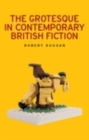 The grotesque in contemporary British fiction - eBook