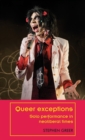 Queer Exceptions : Solo Performance in Neoliberal Times - Book