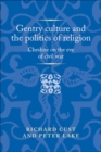 Gentry Culture and the Politics of Religion : Cheshire on the Eve of Civil War - Book