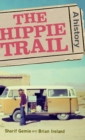 The Hippie Trail : A History - Book
