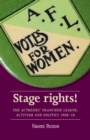 Stage Rights! : The Actresses’ Franchise League, Activism and Politics 1908–58 - eBook